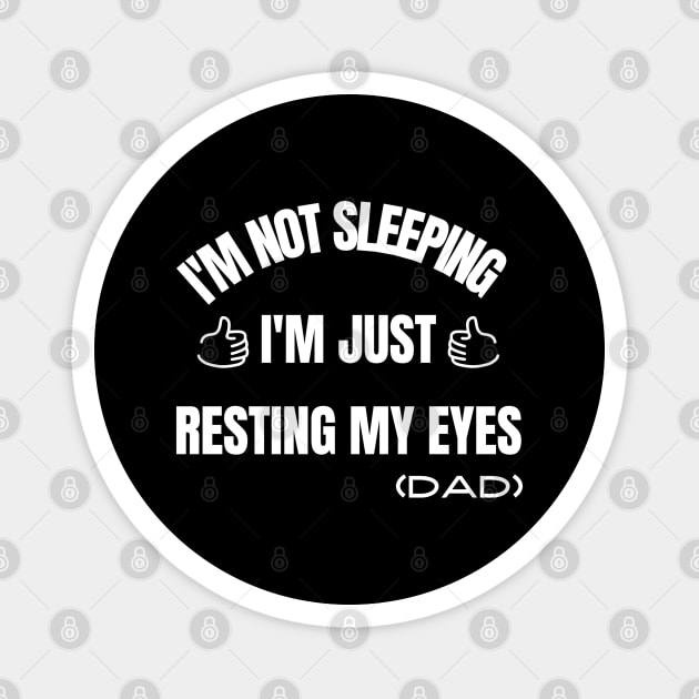 I'm Not Sleeping I'm Just Resting My Eyes Magnet by Hunter_c4 "Click here to uncover more designs"